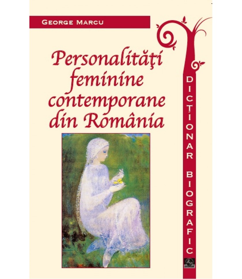 Personalități feminine contemporane din România. Dicționar biografic